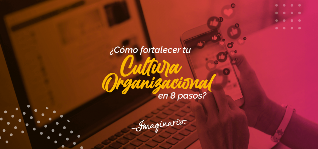 Como Fortalecer tu cultura organización en 8 pasos