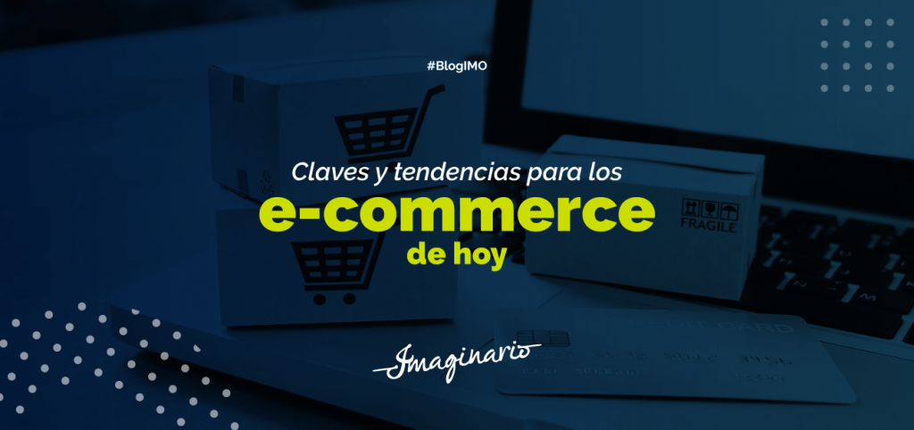 Claves y tendencias para los e-commerce de hoy