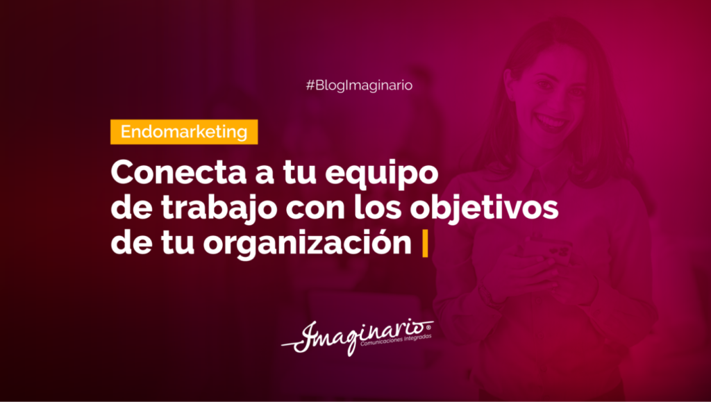 Conecta a tu equipo de trabajo con los objetivos de tu organización