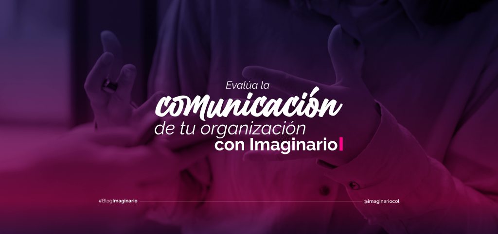 Evalúa la comunicación de tu organización con Imaginario