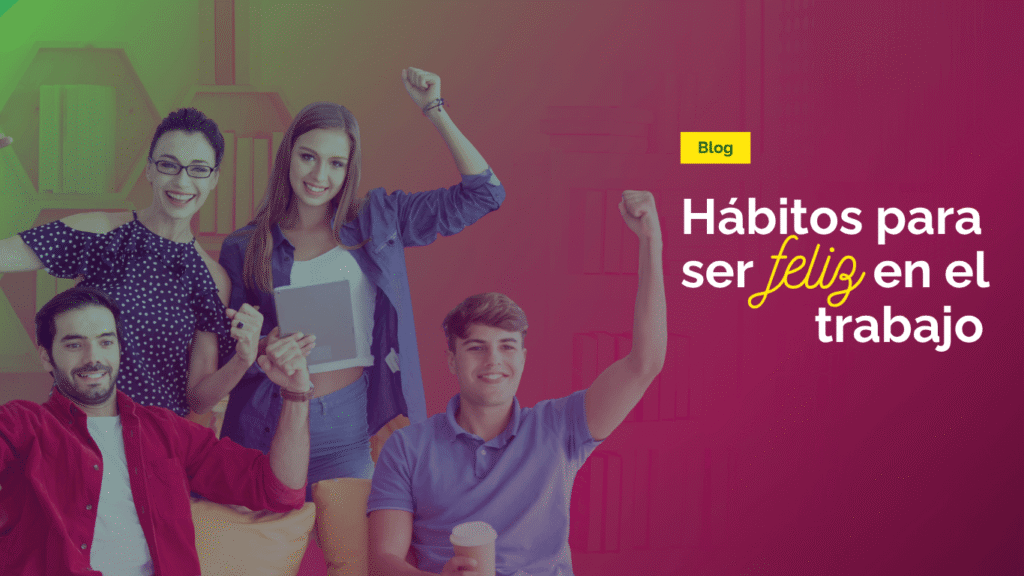 Claves para construir a la felicidad laboral