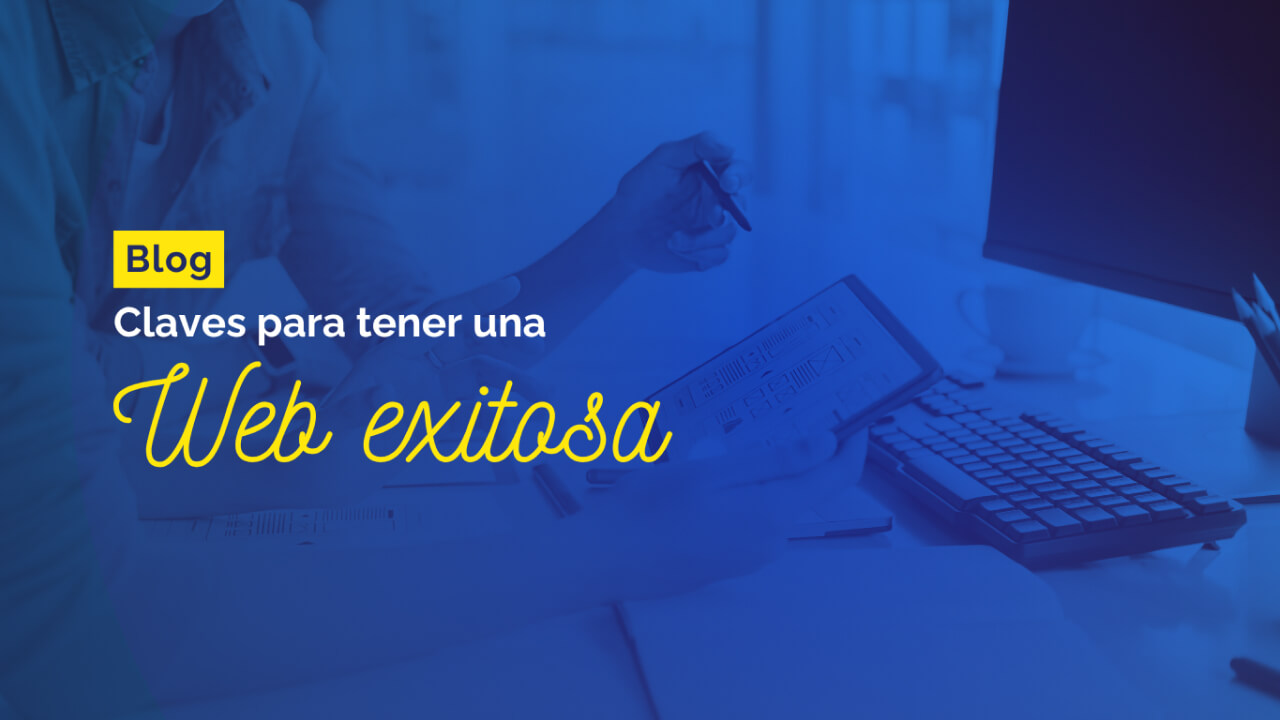 Blog - Claves para tener una web exitosa