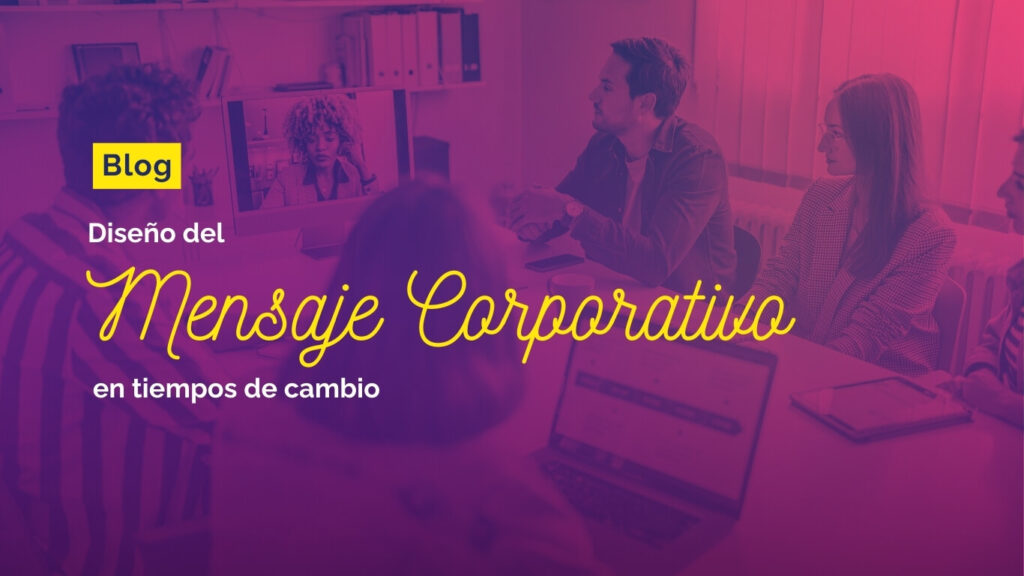 Diseño del mensaje corporativo en tiempos de cambio