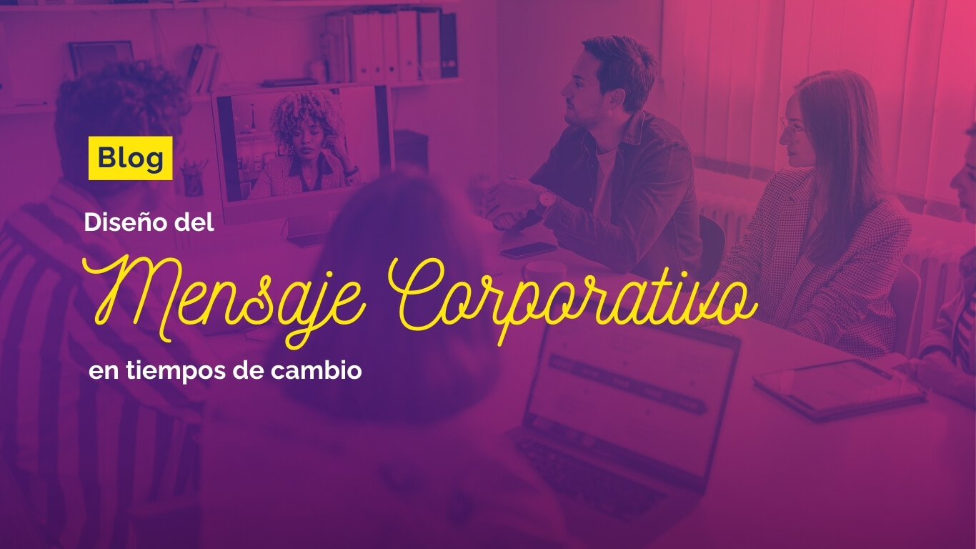 Diseño del mensaje corporativo en tiempos de cambio