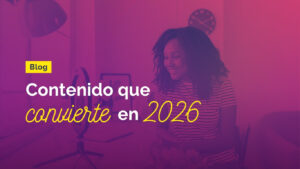 Contenido que Convierte en 2026