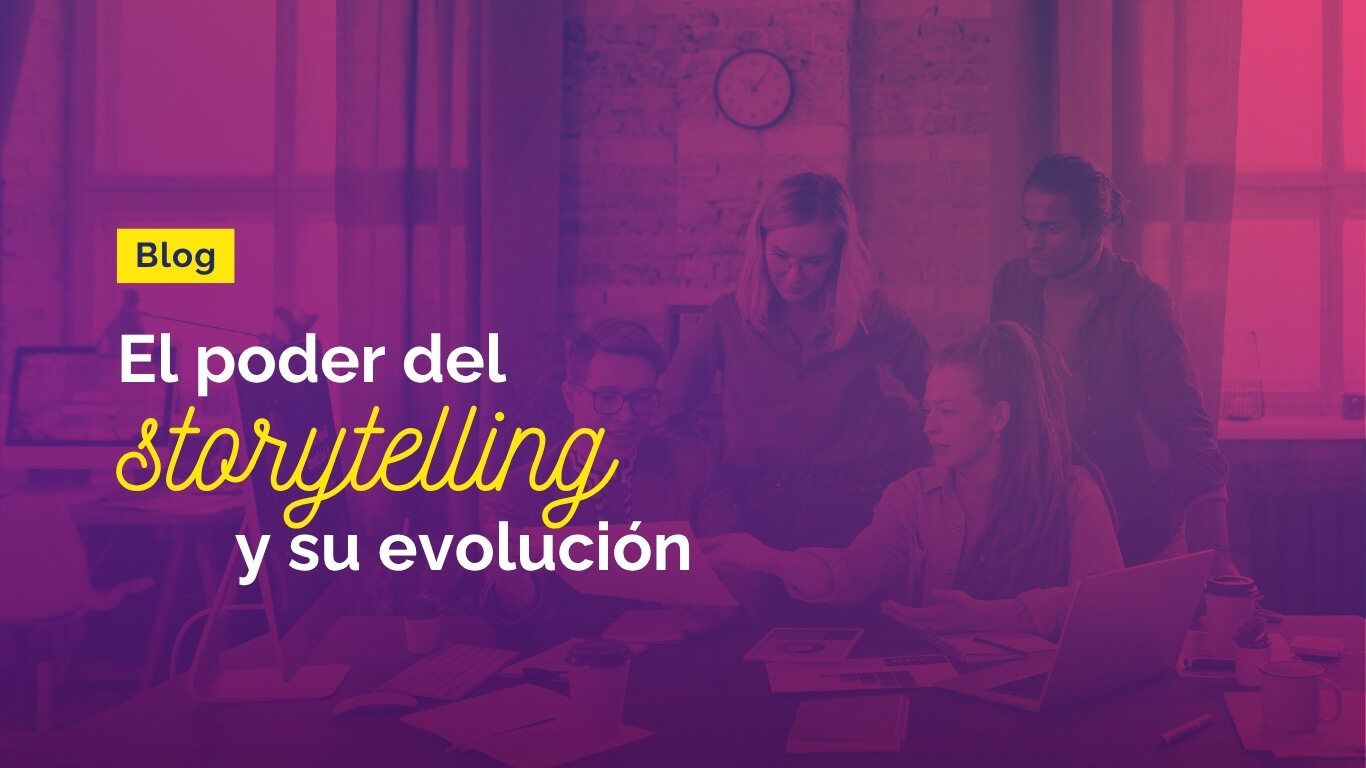 El poder del storytelling y su evolución
