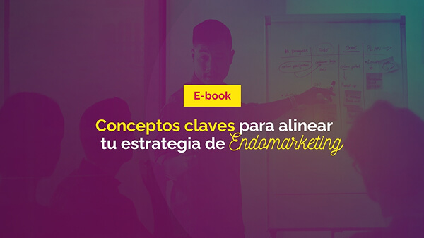 E-book Conceptos Claves para alinear tu estrategia de endomarketing