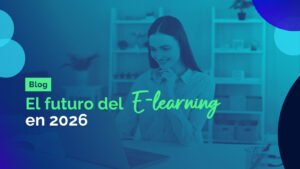 Blog - El futuro del E-learning Corporativo 2026