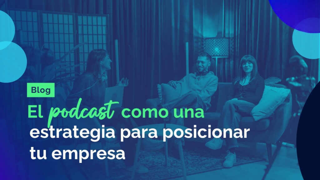 El podcast como una estrategia para posicionar tu empresa