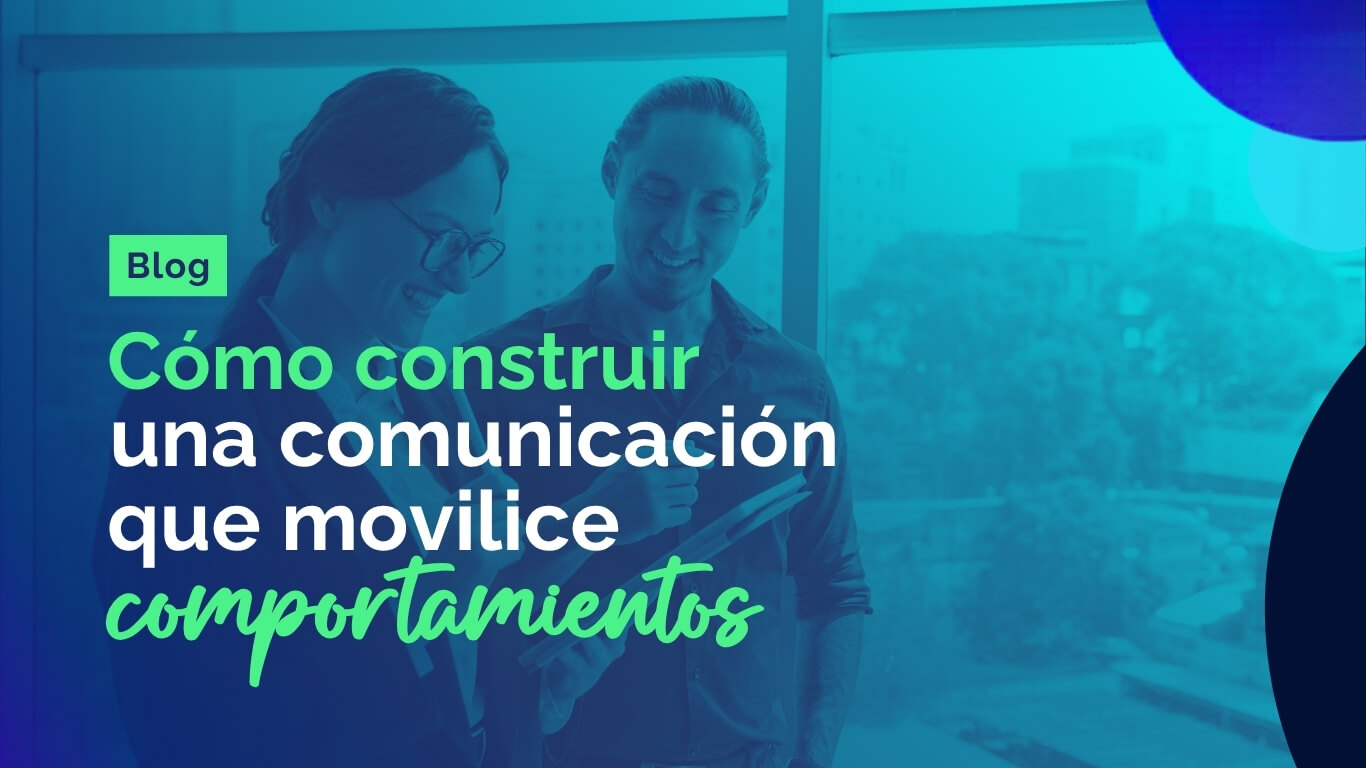 Como construir una comunicación que movilice comportamiento