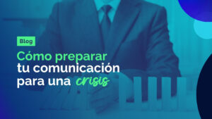 Como preparar tu comunicación para un crisis