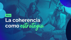 Blog la coherencia como estrategia